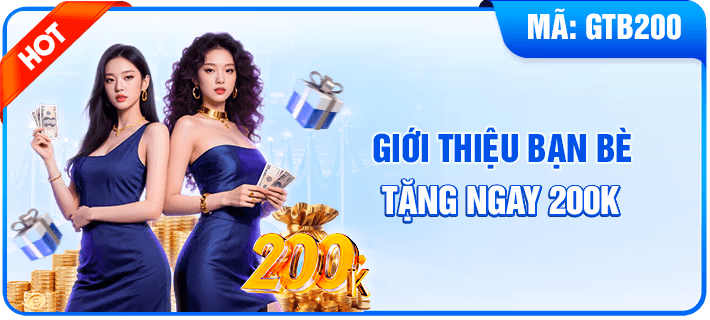 Giới thiệu bạn bè nhận thưởng 200K