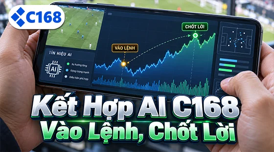 Chiến thuật kết hợp AI C168 để vào lệnh chốt lời
